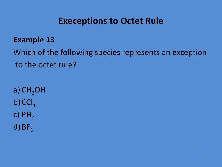 Execeptions to Octet Rule Example 13 Which of the following species represents an exception