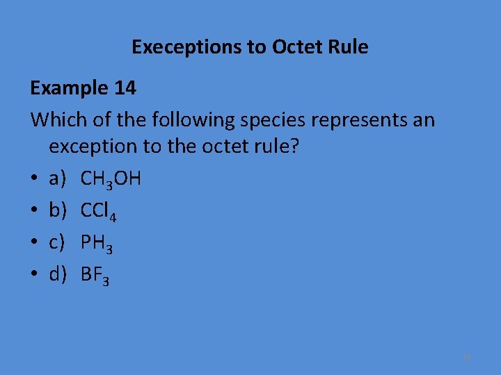 Execeptions to Octet Rule Example 14 Which of the following species represents an exception