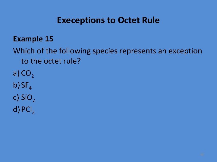 Execeptions to Octet Rule Example 15 Which of the following species represents an exception