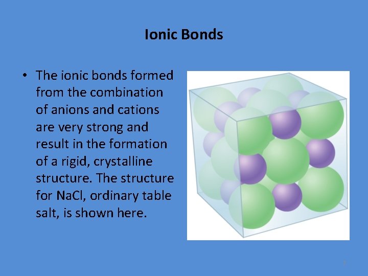 Ionic Bonds • The ionic bonds formed from the combination of anions and cations