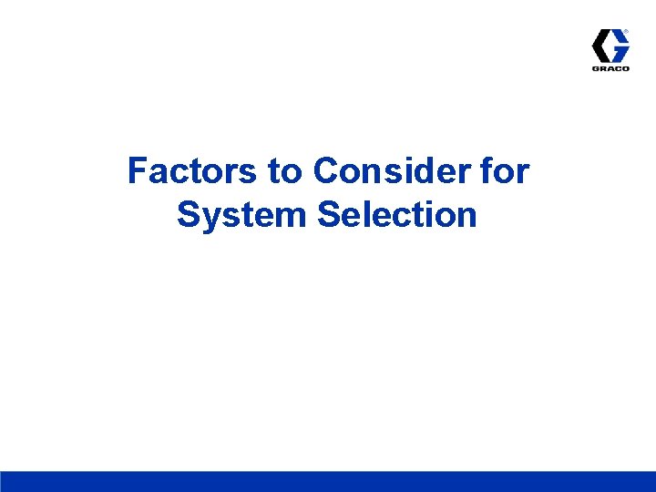 Factors to Consider for System Selection 