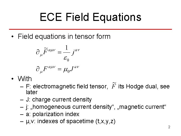ECE Field Equations • Field equations in tensor form • With – F: electromagnetic