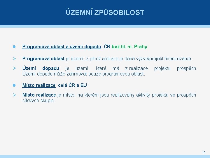 ÚZEMNÍ ZPŮSOBILOST Programová oblast a území dopadu: ČR bez hl. m. Prahy Ø Programová