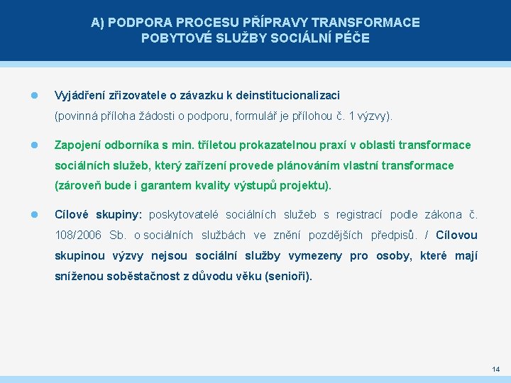 A) PODPORA PROCESU PŘÍPRAVY TRANSFORMACE POBYTOVÉ SLUŽBY SOCIÁLNÍ PÉČE Vyjádření zřizovatele o závazku k