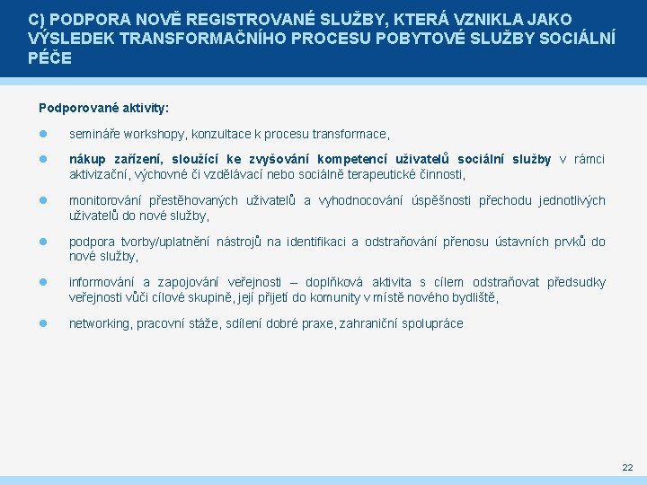 C) PODPORA NOVĚ REGISTROVANÉ SLUŽBY, KTERÁ VZNIKLA JAKO VÝSLEDEK TRANSFORMAČNÍHO PROCESU POBYTOVÉ SLUŽBY SOCIÁLNÍ