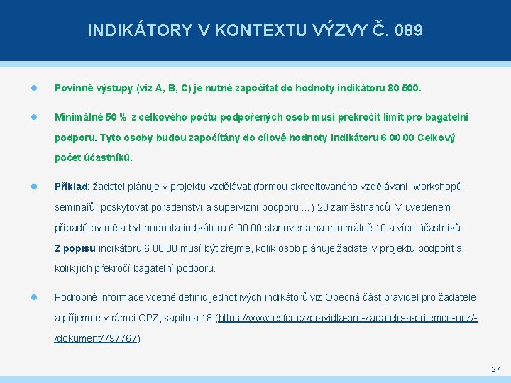 INDIKÁTORY V KONTEXTU VÝZVY Č. 089 Povinné výstupy (viz A, B, C) je nutné