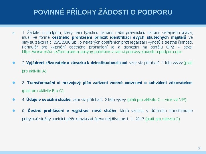 POVINNÉ PŘÍLOHY ŽÁDOSTI O PODPORU o 1. Žadatel o podporu, který není fyzickou osobou