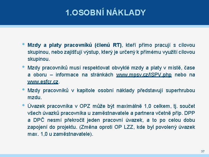 1. OSOBNÍ NÁKLADY • Mzdy a platy pracovníků (členů RT), kteří přímo pracují s