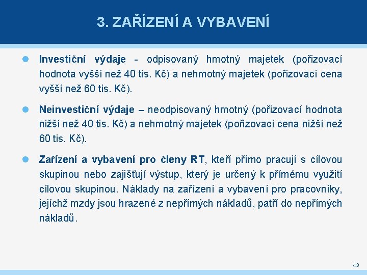 3. ZAŘÍZENÍ A VYBAVENÍ Investiční výdaje - odpisovaný hmotný majetek (pořizovací hodnota vyšší než