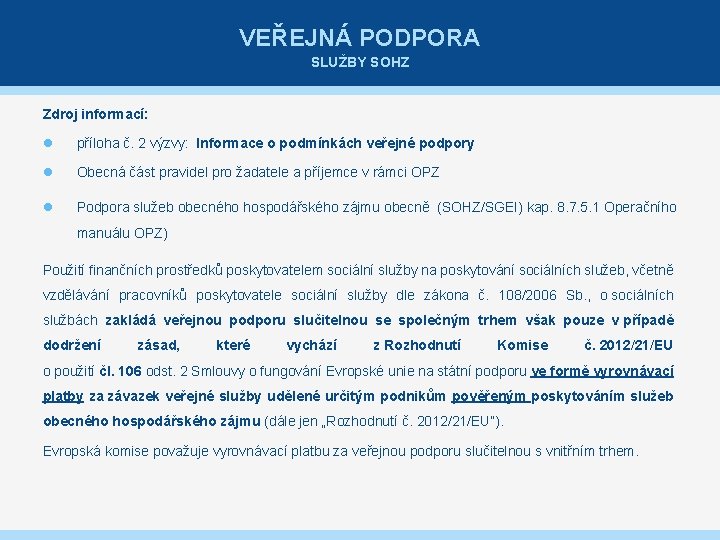 VEŘEJNÁ PODPORA SLUŽBY SOHZ Zdroj informací: příloha č. 2 výzvy: Informace o podmínkách veřejné