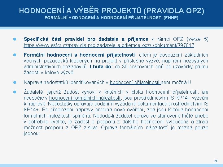 HODNOCENÍ A VÝBĚR PROJEKTŮ (PRAVIDLA OPZ) FORMÁLNÍ HODNOCENÍ A HODNOCENÍ PŘIJATELNOSTI (FHHP) Specifická část