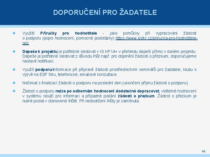 DOPORUČENÍ PRO ŽADATELE Využití Příručky pro hodnotitele - jako pomůcky při vypracování žádosti o