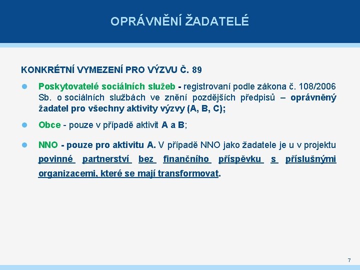 OPRÁVNĚNÍ ŽADATELÉ KONKRÉTNÍ VYMEZENÍ PRO VÝZVU Č. 89 Poskytovatelé sociálních služeb - registrovaní podle