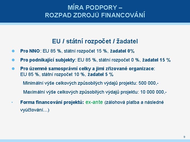 MÍRA PODPORY – ROZPAD ZDROJŮ FINANCOVÁNÍ EU / státní rozpočet / žadatel Pro NNO: