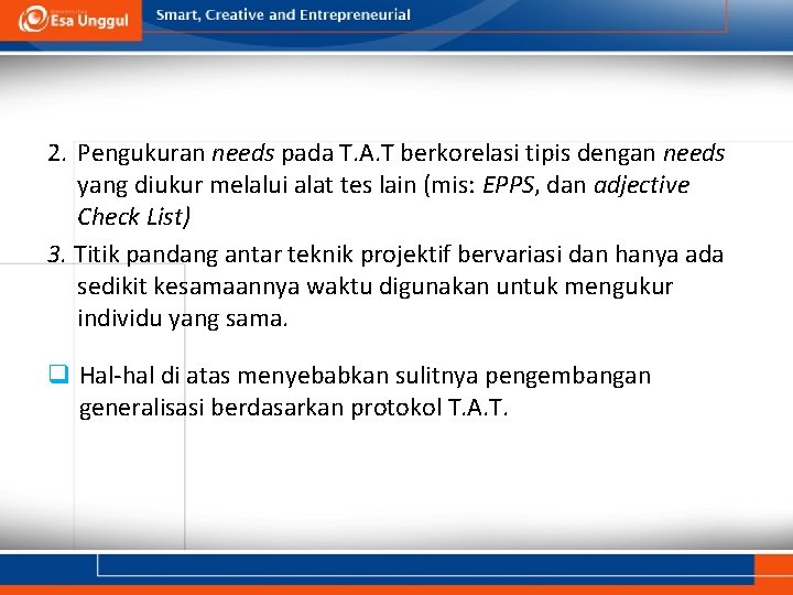 2. Pengukuran needs pada T. A. T berkorelasi tipis dengan needs yang diukur melalui