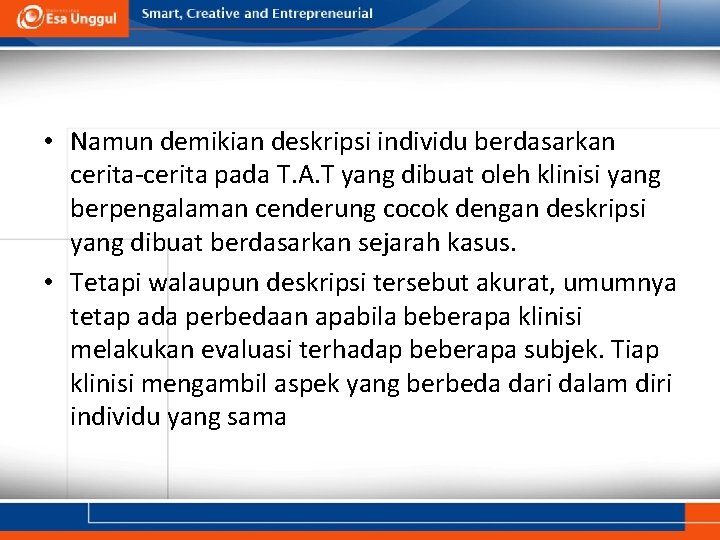  • Namun demikian deskripsi individu berdasarkan cerita-cerita pada T. A. T yang dibuat