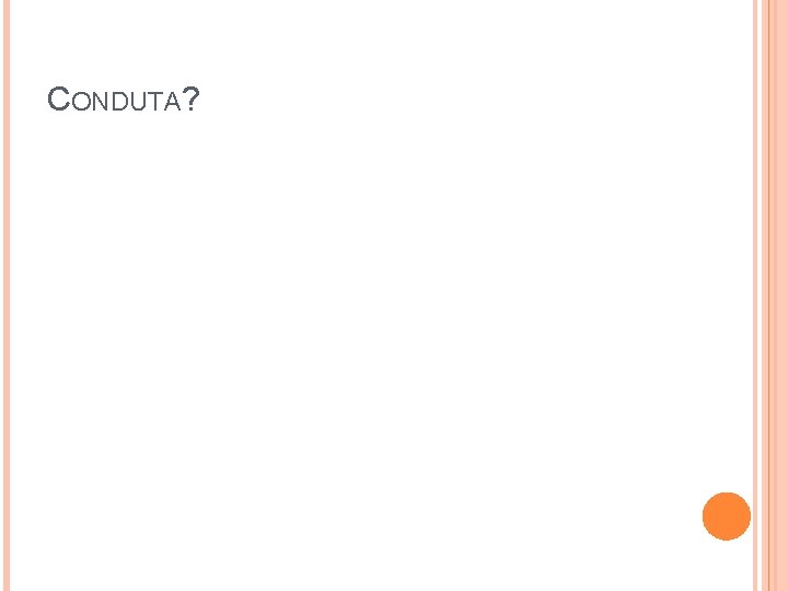 CONDUTA? 