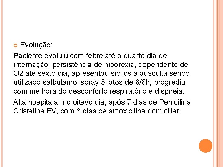 Evolução: Paciente evoluiu com febre até o quarto dia de internação, persistência de hiporexia,