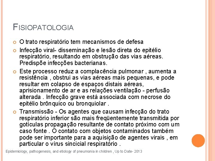 FISIOPATOLOGIA O trato respiratório tem mecanismos de defesa Infecção viral- disseminação e lesão direta