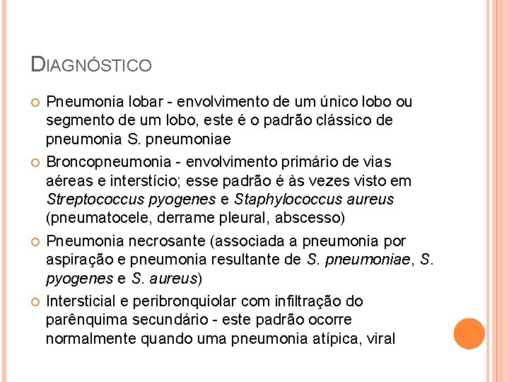 DIAGNÓSTICO Pneumonia lobar - envolvimento de um único lobo ou segmento de um lobo,