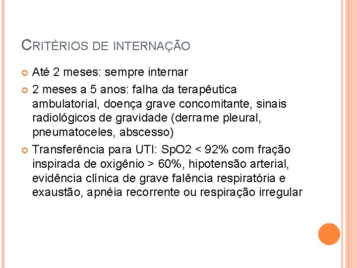 CRITÉRIOS DE INTERNAÇÃO Até 2 meses: sempre internar 2 meses a 5 anos: falha