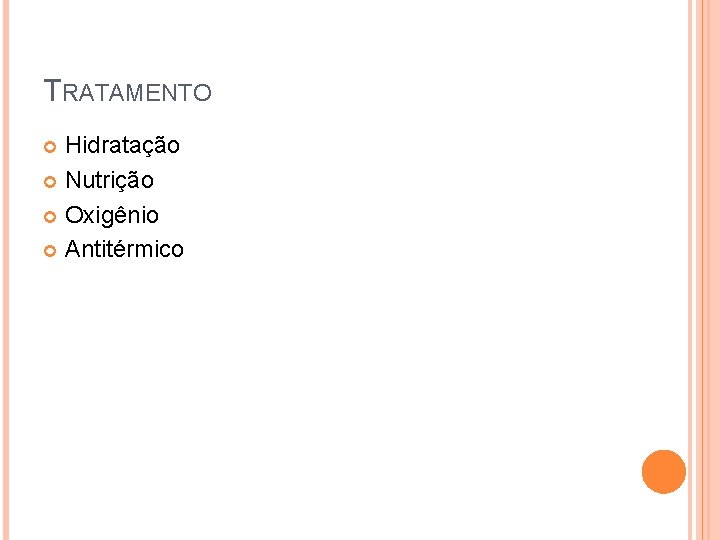 TRATAMENTO Hidratação Nutrição Oxigênio Antitérmico 