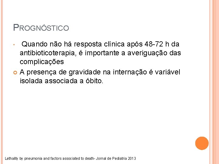 PROGNÓSTICO Quando não há resposta clínica após 48 -72 h da antibioticoterapia, é importante