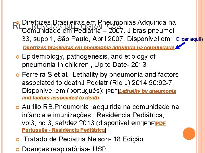 Diretrizes Brasileiras em Pneumonias Adquirida na REFERÊNCIAS BIBLIOGRÁFICAS Comunidade em Pediatria – 2007. J