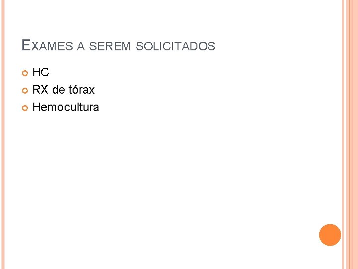 EXAMES A SEREM SOLICITADOS HC RX de tórax Hemocultura 