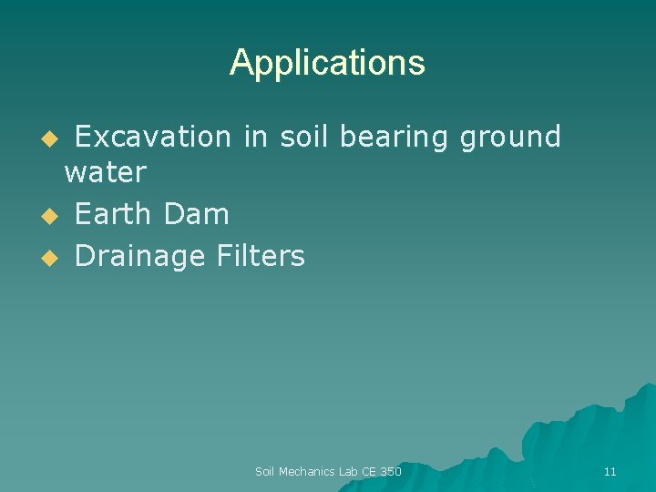 Applications Excavation in soil bearing ground water u Earth Dam u Drainage Filters u