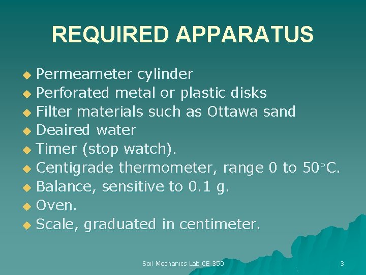REQUIRED APPARATUS Permeameter cylinder u Perforated metal or plastic disks u Filter materials such