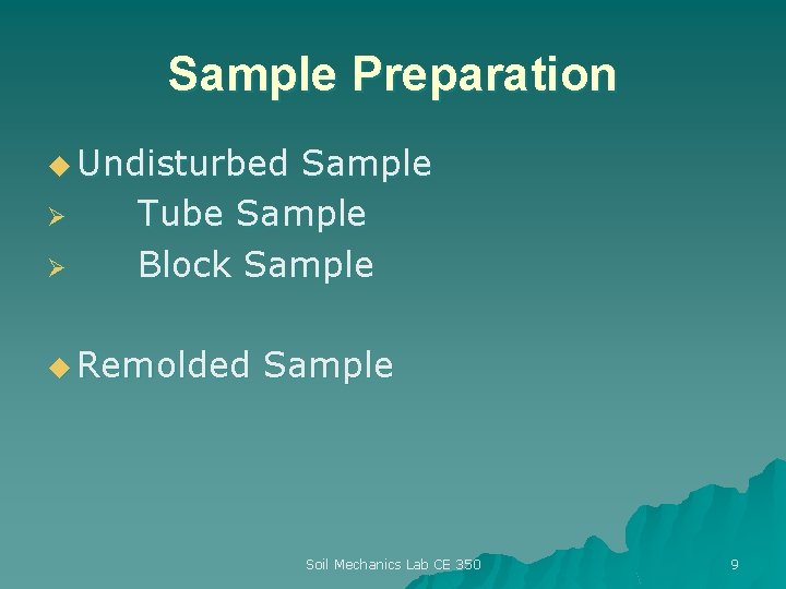 Sample Preparation u Undisturbed Ø Ø Sample Tube Sample Block Sample u Remolded Sample