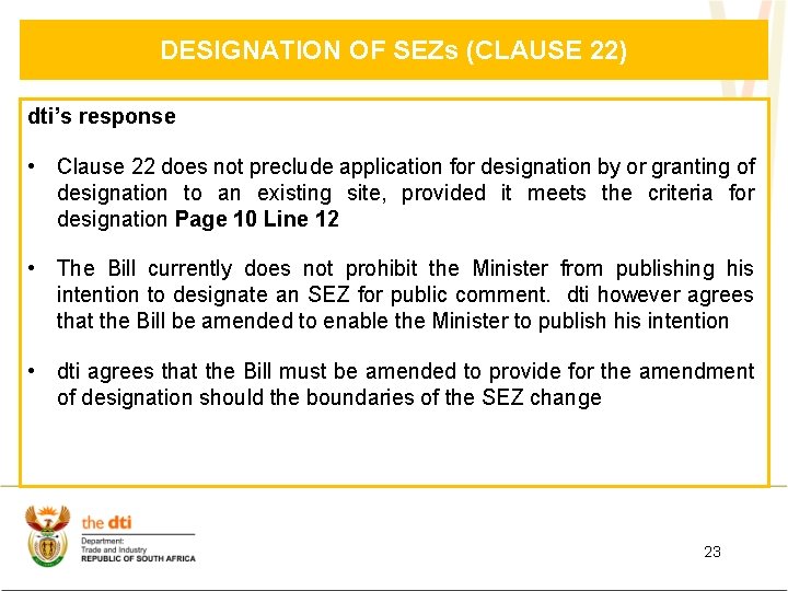 DESIGNATION OF SEZs (CLAUSE 22) dti’s response • Clause 22 does not preclude application