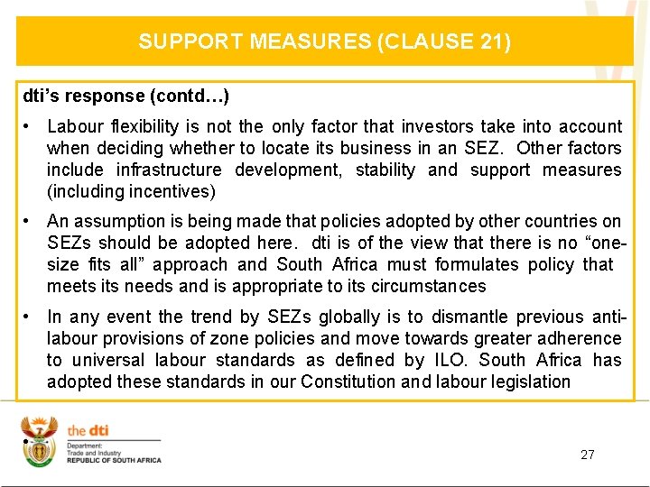 SUPPORT MEASURES (CLAUSE 21) dti’s response (contd…) • Labour flexibility is not the only