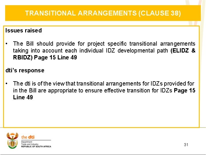 TRANSITIONAL ARRANGEMENTS (CLAUSE 38) Issues raised • The Bill should provide for project specific