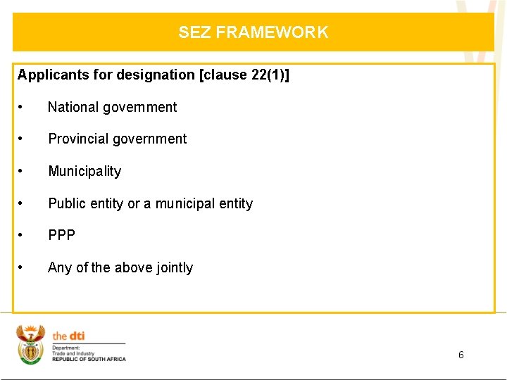 SEZ FRAMEWORK Applicants for designation [clause 22(1)] • National government • Provincial government •
