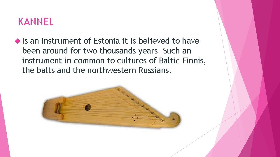 KANNEL Is an instrument of Estonia it is believed to have been around for