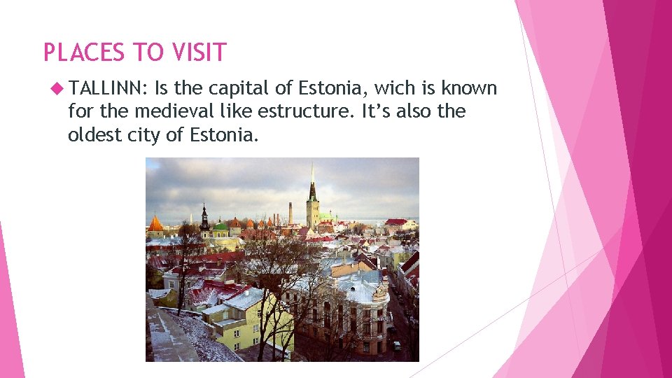 PLACES TO VISIT TALLINN: Is the capital of Estonia, wich is known for the