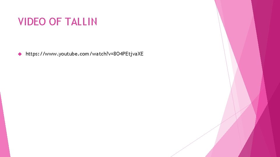 VIDEO OF TALLIN https: //www. youtube. com/watch? v=8 O 4 PEtjva. XE 