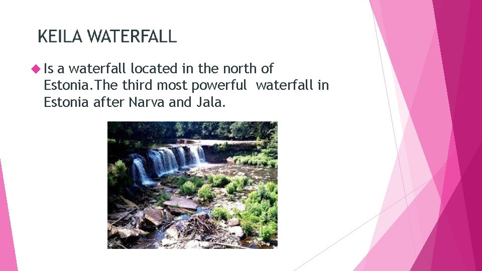  Is a waterfall located in the north of Estonia. The third most powerful