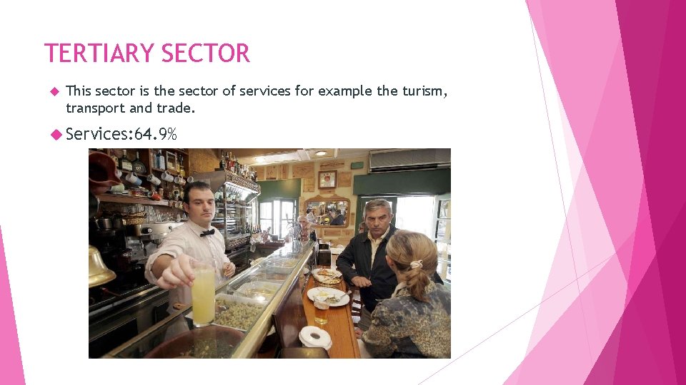 TERTIARY SECTOR This sector is the sector of services for example the turism, transport