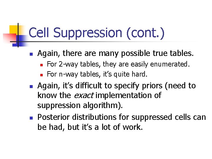 Cell Suppression (cont. ) n Again, there are many possible true tables. n n