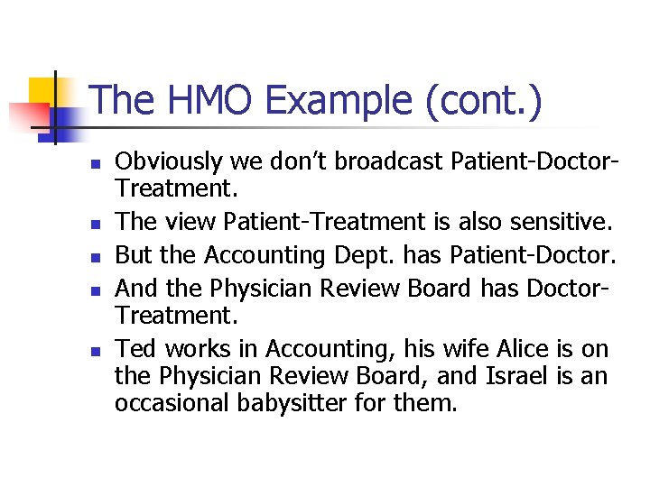 The HMO Example (cont. ) n n n Obviously we don’t broadcast Patient-Doctor. Treatment.