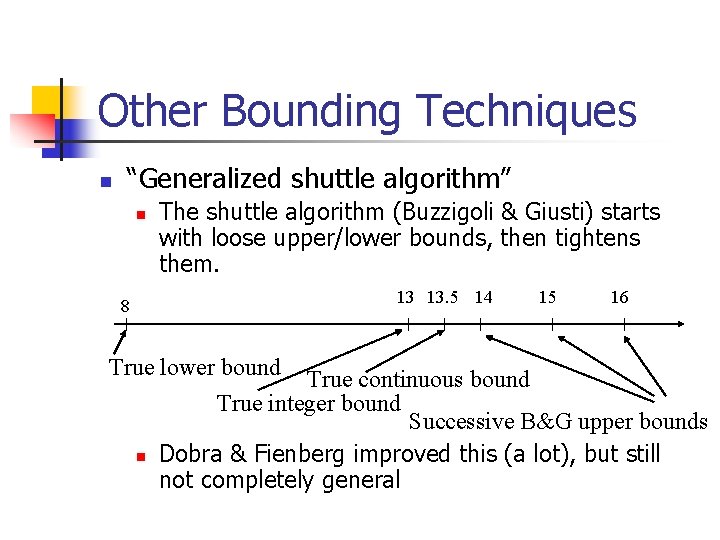 Other Bounding Techniques n “Generalized shuttle algorithm” n 8 The shuttle algorithm (Buzzigoli &