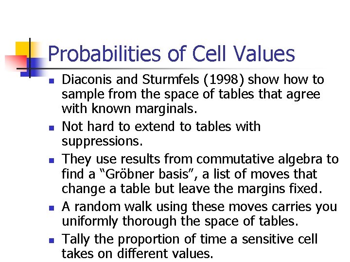 Probabilities of Cell Values n n n Diaconis and Sturmfels (1998) show to sample