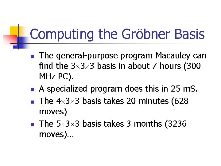 Computing the Gröbner Basis n n The general-purpose program Macauley can find the 3
