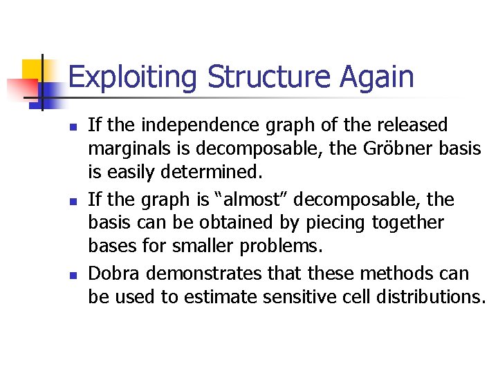 Exploiting Structure Again n If the independence graph of the released marginals is decomposable,