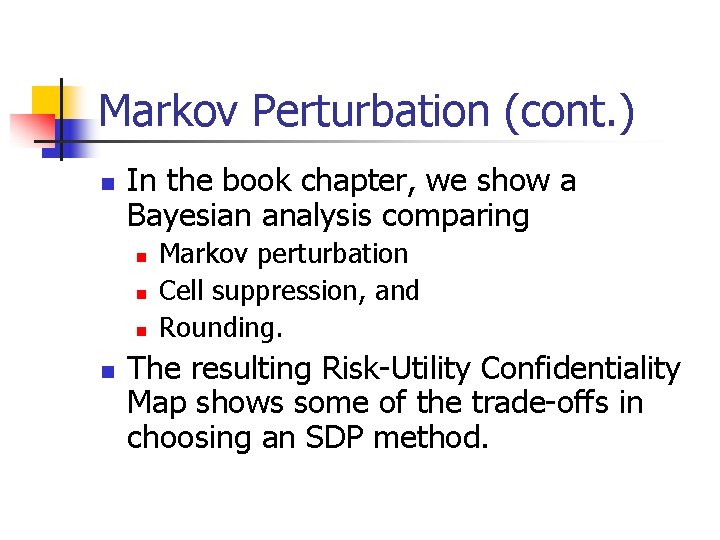 Markov Perturbation (cont. ) n In the book chapter, we show a Bayesian analysis