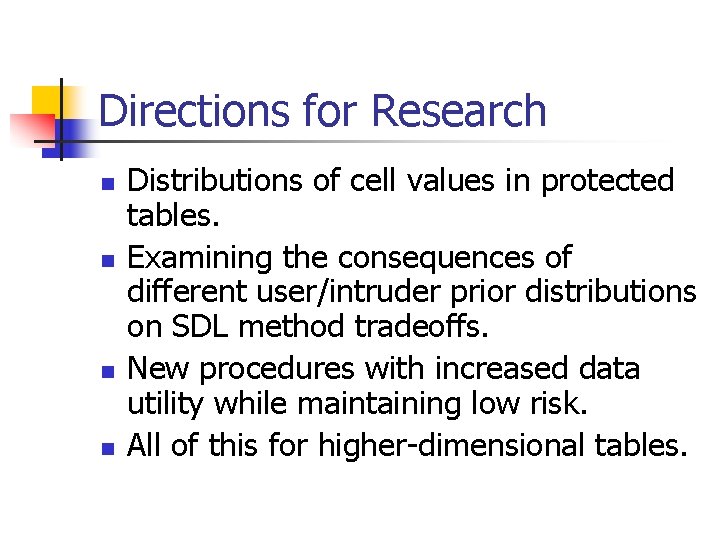 Directions for Research n n Distributions of cell values in protected tables. Examining the