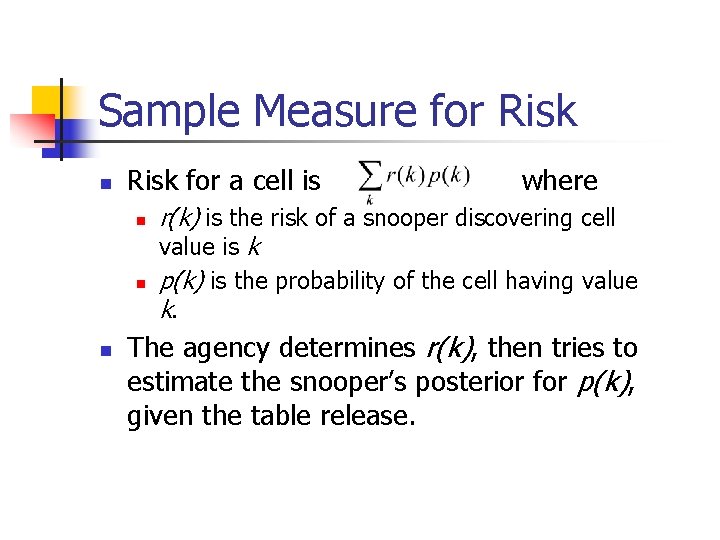 Sample Measure for Risk n Risk for a cell is n n n where